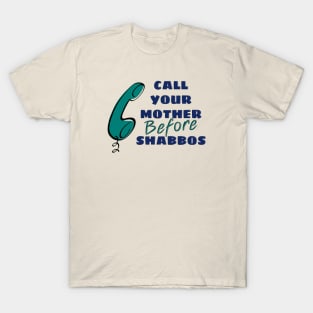 Call Your Mother Before Shabbos T-Shirt